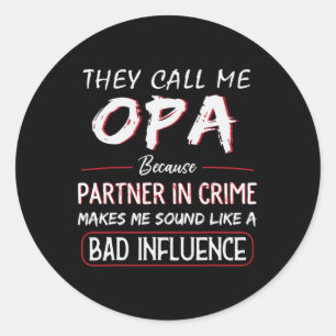 Call Me Opa Because Partner In Crime Funny Fathers Classic Round Sticker