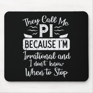 Call Me Pi Because Irrational Funny Pi Day Math Te Mouse Pad