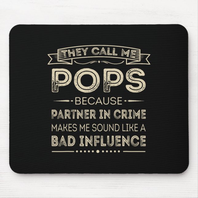 Call Me Pops Because Partner In Crime Fun Papa Gra Mouse Pad (Front)