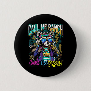 Call Me Ranch Cause I Be Dressin Hip Hop Concert 6 Cm Round Badge