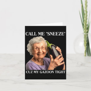 Call Me Sneeze Cuz My Gazoon Tight Funny Embarr  Card