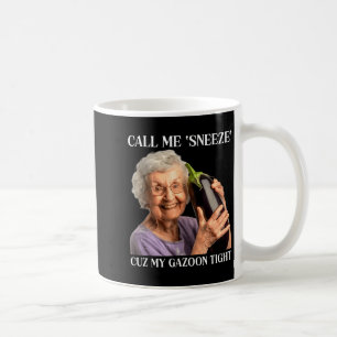 Call Me Sneeze Cuz My Gazoon Tight Funny Embarr  Coffee Mug