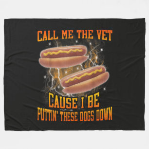 Call Me The Vet Cause I Be Funny Hard Hot Dog Fleece Blanket
