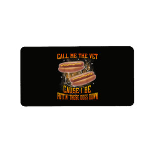 Call Me The Vet Cause I Be Funny Hard Hot Dog Label