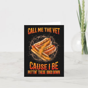 Call Me The Vet Cause I Be Funny Hard Hot-dog Meme Card