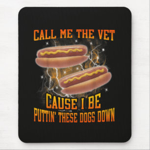 Call Me The Vet Cause I Be Funny Hard Hot Dog Mouse Pad