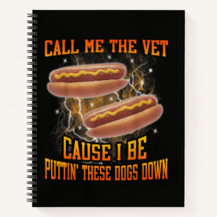Call Me The Vet Cause I Be Funny Hard Hot Dog Notebook