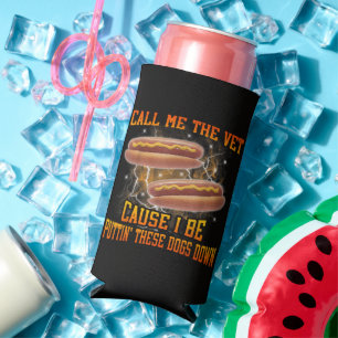 Call Me The Vet Cause I Be Funny Hard Hot Dog Seltzer Can Cooler