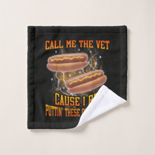Call Me The Vet Cause I Be Funny Hard Hot Dog Wash Cloth