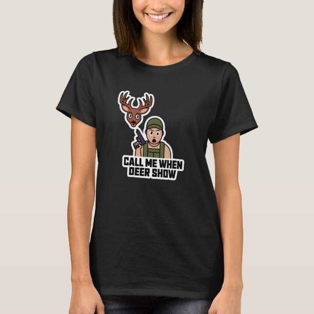 Call Me When Deer Show T-Shirt (Front)