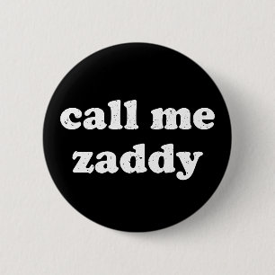 Call Me Zaddy 6 Cm Round Badge