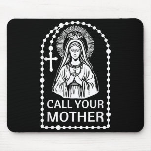 Call Mother Catholic Humour Virgin Mary Faith Art Mouse Pad