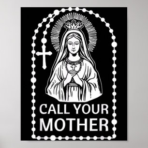 Call Mother Catholic Humour Virgin Mary Faith Art Poster
