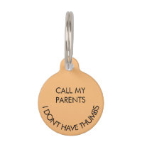 Call My Parents I Don't Have Thumbs Round Pet Tag 