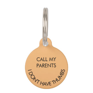 Call My Parents I Don't Have Thumbs Round Pet Tag 