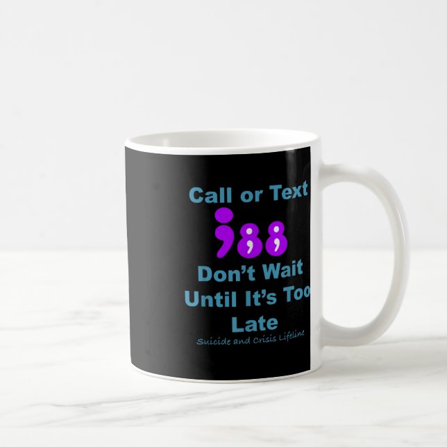 Call Or Text 988 Dont Wait  Coffee Mug (Right)