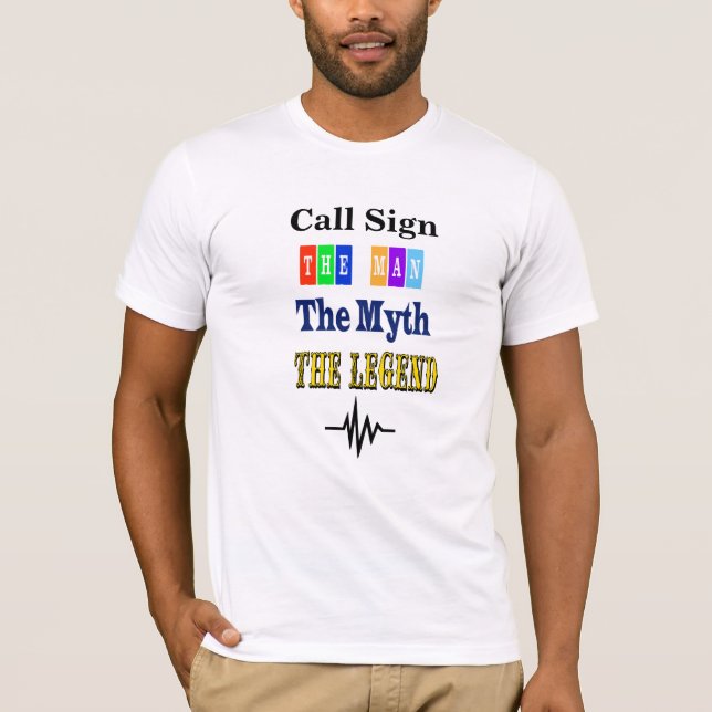 Call Sign The Man, The Myth, The Legend T-shirt (Front)