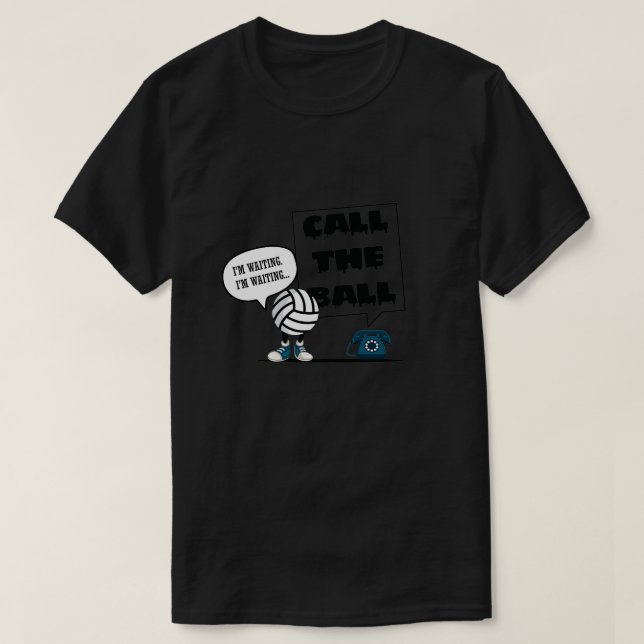 Call The Ball Volleyball T-Shirt (Design Front)