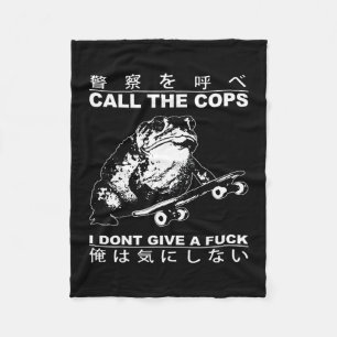 Call The Cops I Don’t Give A Fck Skateboarding Toa Fleece Blanket