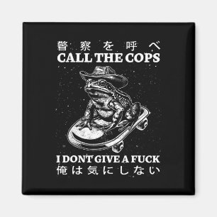 Call The Cops I Don’t Give A Fck Skateboarding Toa Magnet