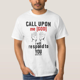 Call upon me [God], I will respond to you T-Shirt