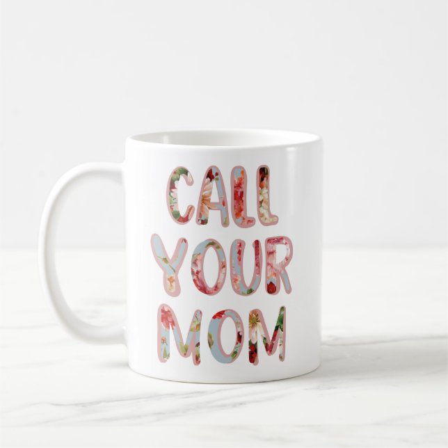 Call Your Mom Mug, Perfect Gift! Coffee Mug (Left)