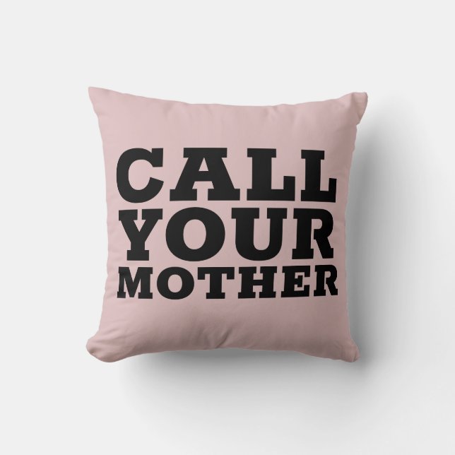 CALL YOUR MOM  Pillows for son or daughter (Front)