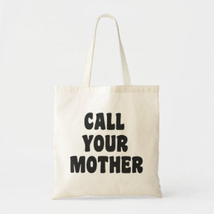 Call Your Mother Funny Humor Black and White Tote Bag