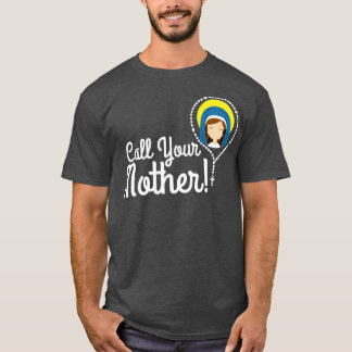Call Your Mother Mum Gifts Blessed Mary Rosary Cut T-Shirt