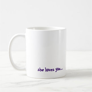 CALL YOUR MOTHER!, she loves you... Coffee Mug