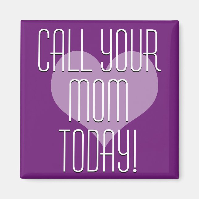 Call Your Mum Today! Magnet (Front)