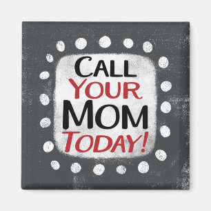 Call Your Mum Today Refrigerator Magnet