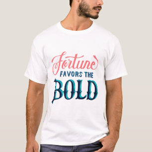 Calligraphy sticker fortune favours the bold Quote T-Shirt