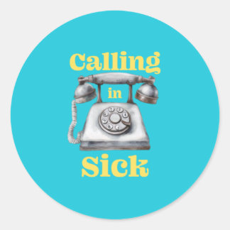 Calling in Sick Sticker