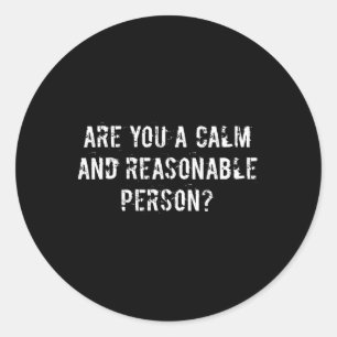 Calm And Reasonable Person Distressed Intense Vide Classic Round Sticker