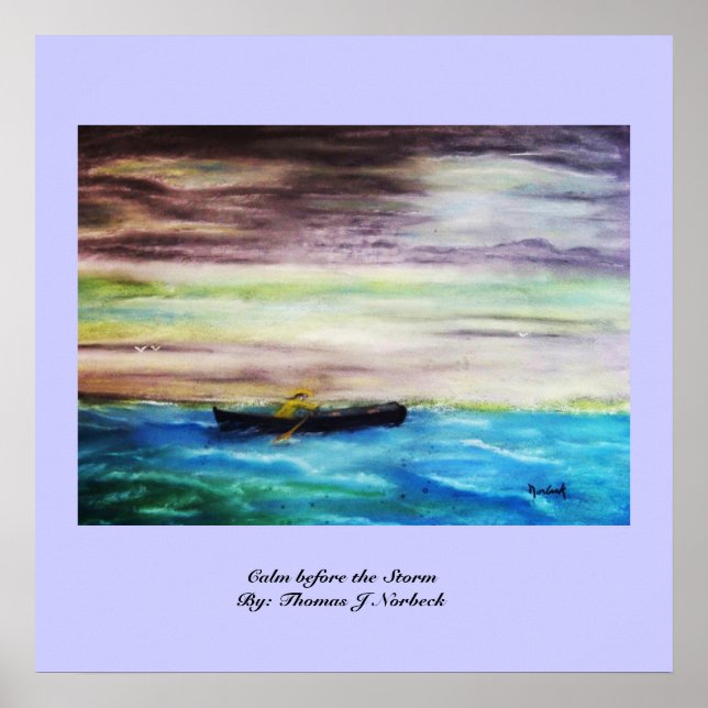 Calm before the Storm By: Thomas J Norbeck Poster (Front)