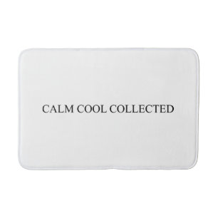 Calm cool collected white black minimalist funny bath mat