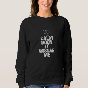 Calm Doon Wisnae Me Scottish Roots Lion Rampant Sc Sweatshirt