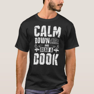 Calm down an read a book T-Shirt