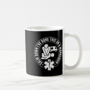 Calm Down Done This On A Mannequin Funny EMT Coffee Mug