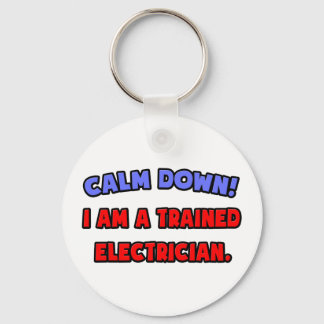 Calm Down .. I am a Trained Electrician Key Ring