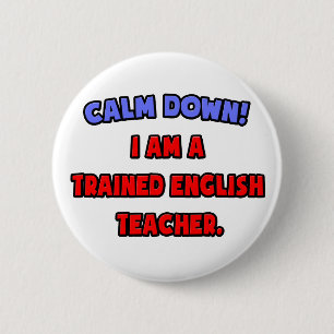 Calm Down .. I am a Trained English Teacher 6 Cm Round Badge