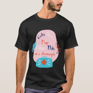 Calm Down I ve Done This on a Mannequin  Nurse Quo T-Shirt