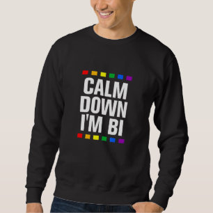 Calm Down Im Bi Lgbtq Bisexual Pride Bi Pride 2 Sweatshirt