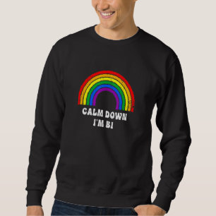 Calm Down Im Bi Rainbow Bi Pride Pride Bisexual Pr Sweatshirt