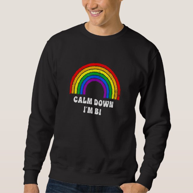 Calm Down Im Bi Rainbow Bi Pride Pride Bisexual Pr Sweatshirt (Front)