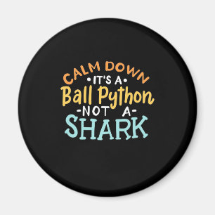 Calm Down It Is A Ball Python Magnet