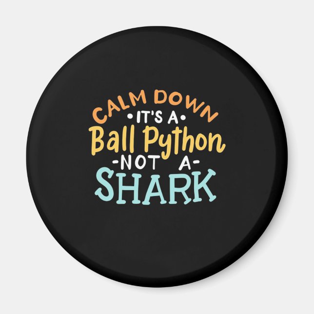 Calm Down It Is A Ball Python Magnet (Front)