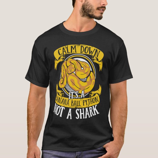Calm Down It's Not A Shark Snake Owner Banana Ball T-Shirt (Front)