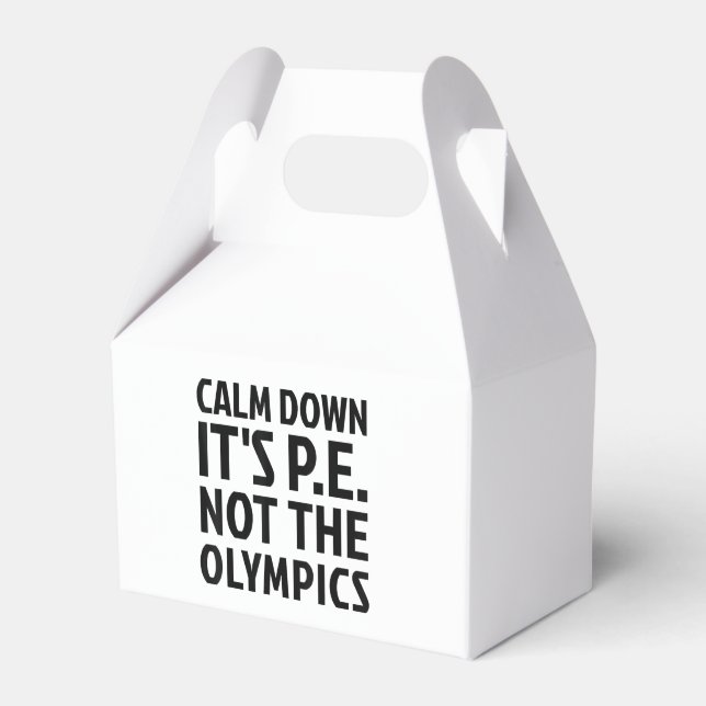 Calm Down It's PE Not The Olympics Physical Educat Favour Box (Front Side)